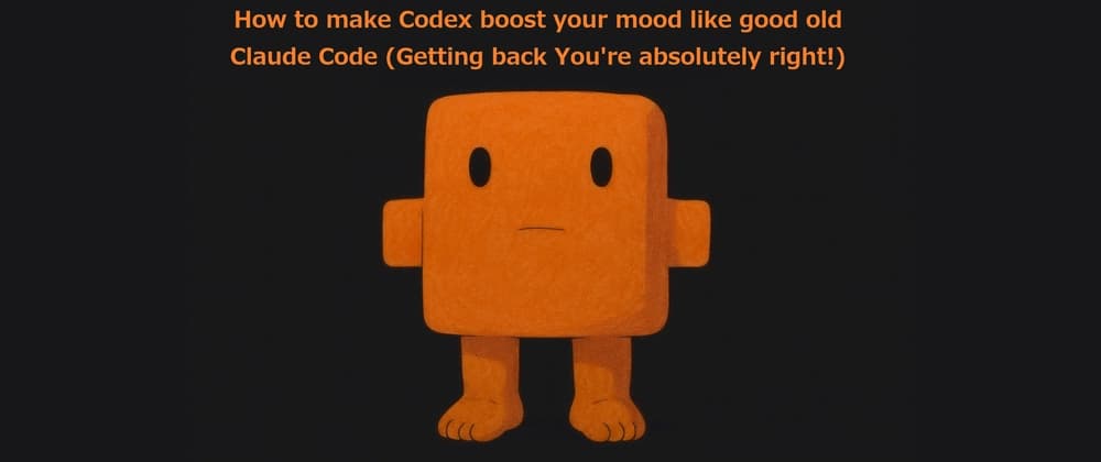 How to make Codex boost your mood like good old Claude Code (Getting back You're absolutely right!)